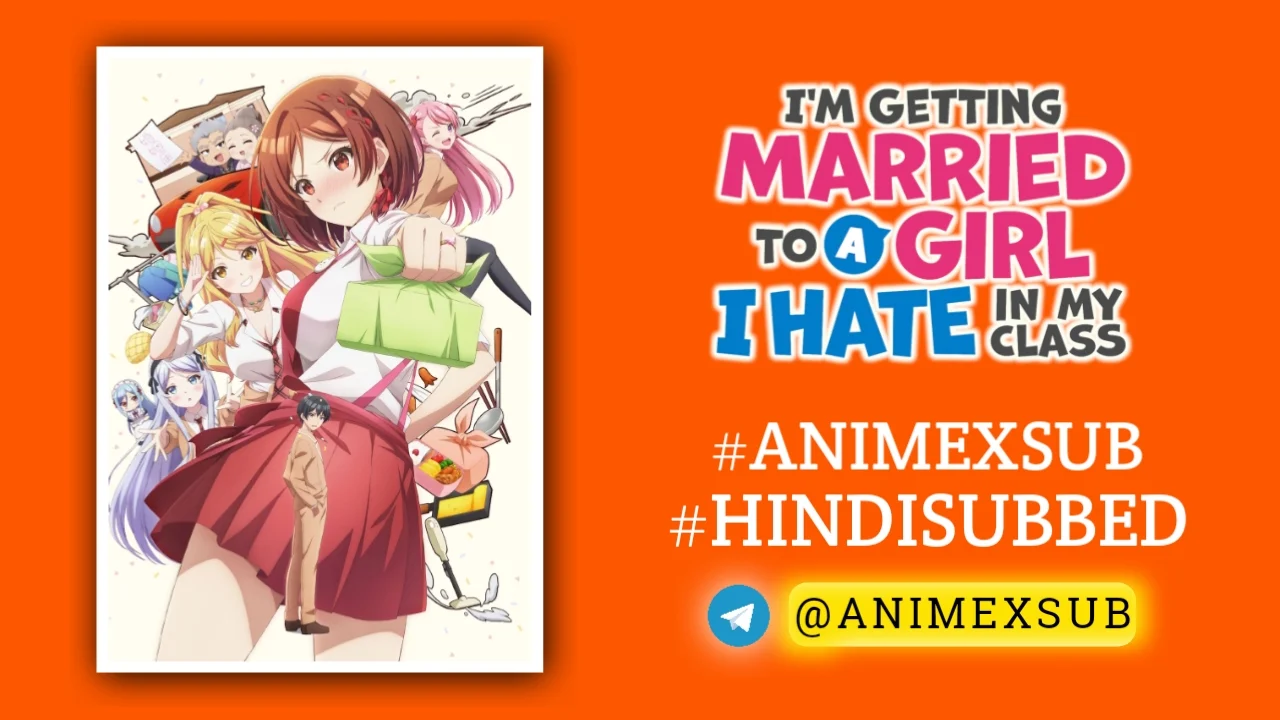 I’m Getting Married To A Girl I Hate In My Class Hindi Subbed [12/12] | Class No Daikirai Na Joshi To Kekkon Suru Koto Ni Natta. Hindi Subbed!! By Anime X Sub By Anime X Sub
