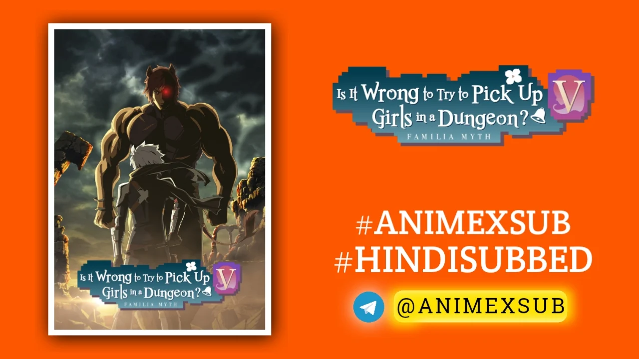 Danmachi Season 5 Hindi Subbed [15/15] | Is It Wrong To Try To Pick Up Girls In A Dungeon? V Hindi Sub!! By Anime X Sub By Anime X Sub