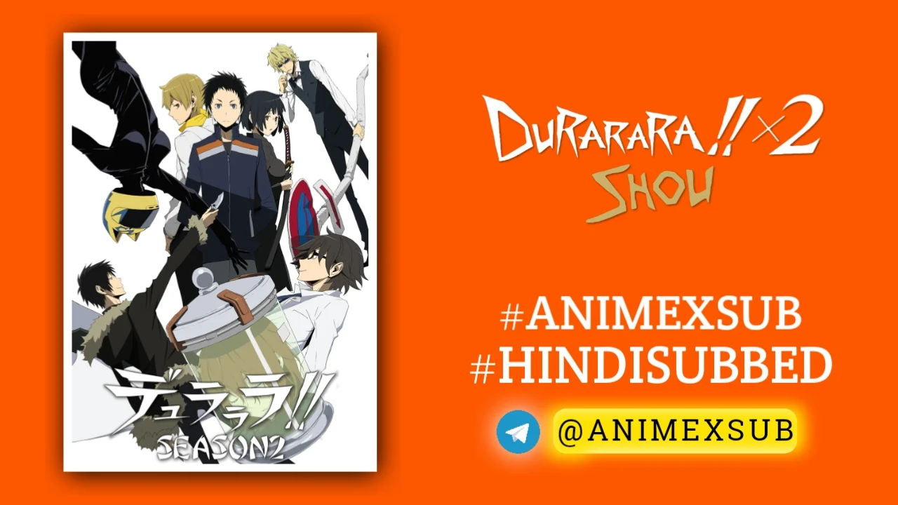 Durarara!! Season 2 Hindi Subbed [12/12] | Durarara!!X2 Hindi Sub By Anime X Sub By Anime X Sub
