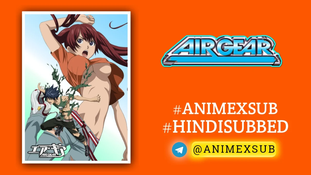 Air Gear Season 1 Hindi Subbed [25/25] | Air Gear Hindi Sub!! By Anime X Sub By Anime X Sub