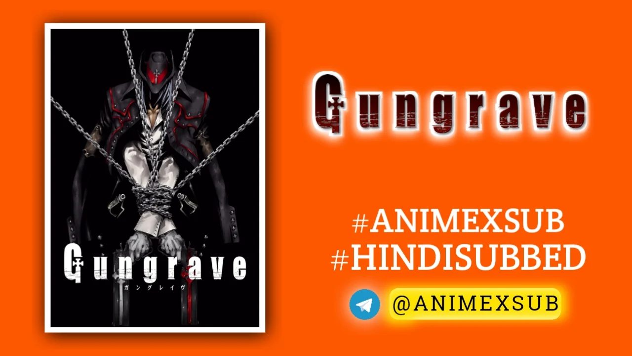 Gungrave (ガングレイヴ) Hindi Subbed [26/26] Complete!! By Anime X Sub By Anime X Sub