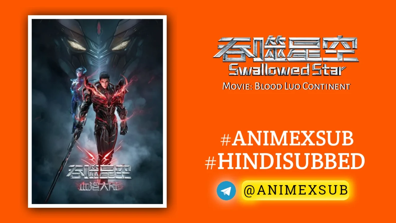 Swallowed Star: Blood Luo Continent Hindi Subbed | Tunshi Xingkong Movie: Xueluo Dalu Hindi Sub!! Img No.2 ϟ Anime X Sub Swallowed Star: Blood Luo Continent Hindi Subbed | Tunshi Xingkong Movie: Xueluo Dalu Hindi Sub!! Img No.1 ϟ Anime X Sub
