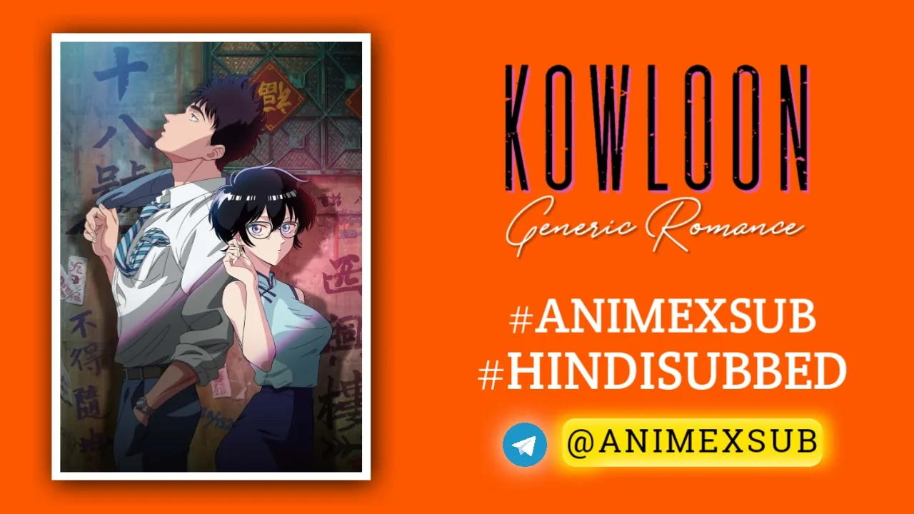 Kowloon-Generic-Romance-Hindi-Subbed-New-Episodes-By-Animexsub-683Af8F561A37 By Anime X Sub