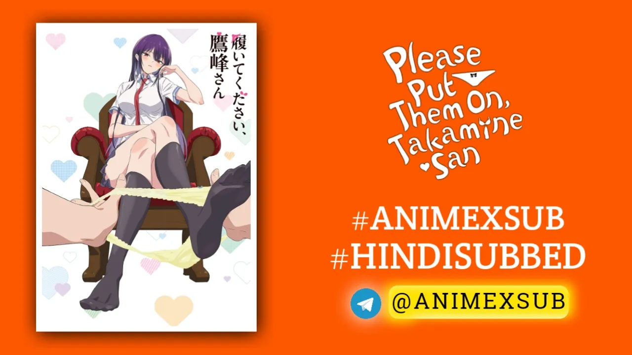 Please-Put-Them-On-Takamine-San-Hindi-Subbed-Unsensored-By-Animexsub-683Afa45Ad818 By Anime X Sub