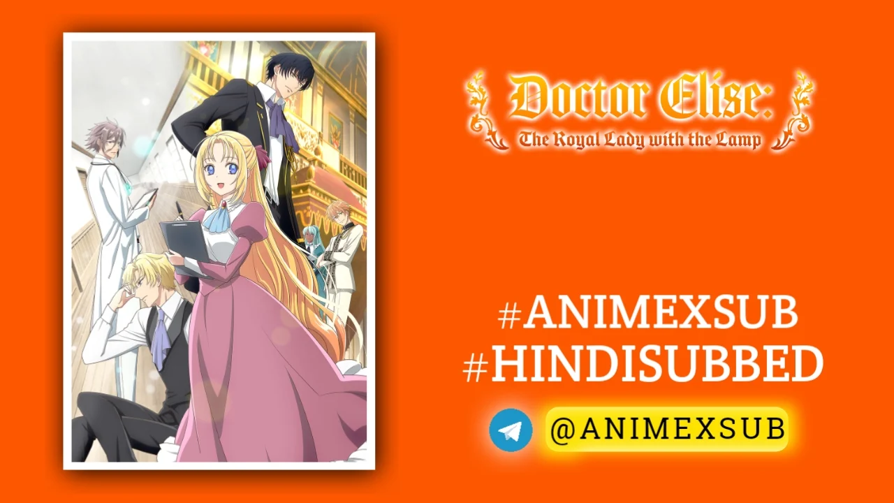 Doctor Elise: The Royal Lady with the Lamp Hindi Subbed [12/12] | Gekai Elise Hindi Sub!! Img No.16 ϟ Anime X Sub