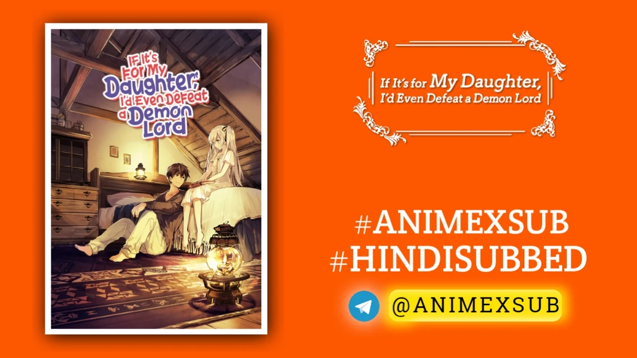 If It'S For My Daughter, I'D Even Defeat A Demon Lord Hindi Subbed [12/12] {Complete} Img No.7 Ϟ Anime X Sub