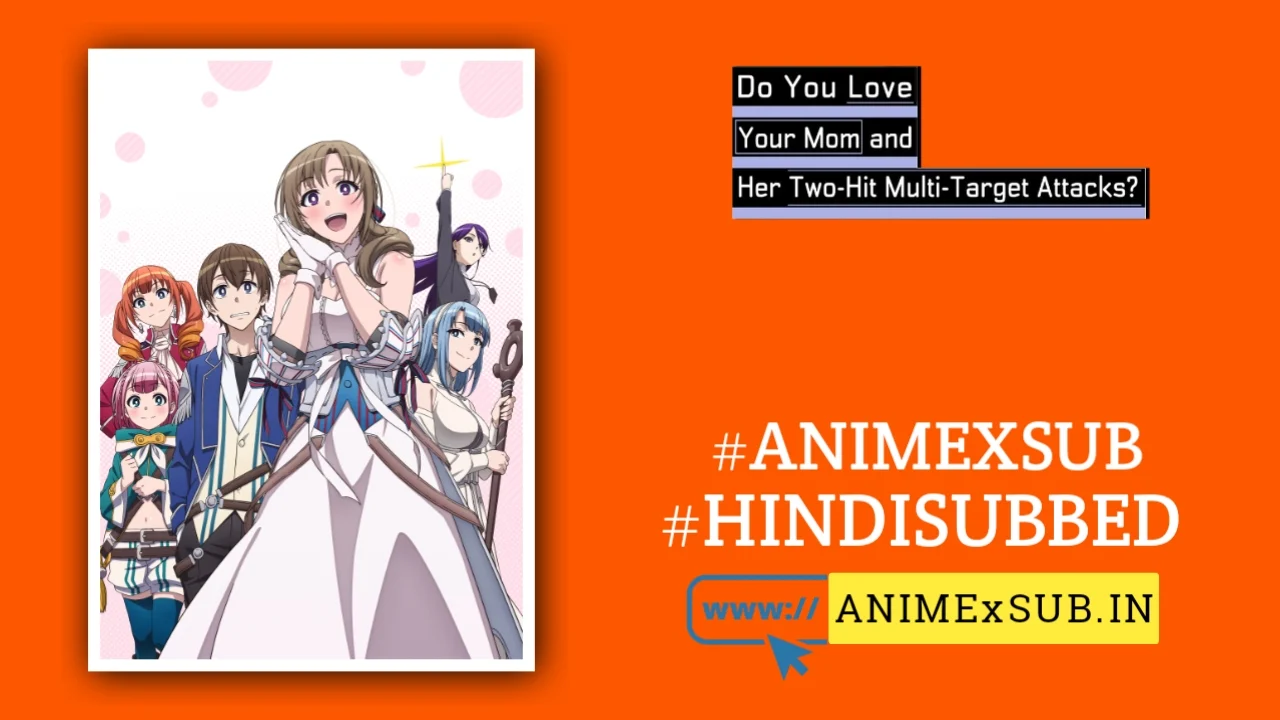 Do You Love Your Mom And Her Two-Hit Multi-Target Attacks? Hindi Subbed [12/12] {Complete} Img No.24 Ϟ Anime X Sub
