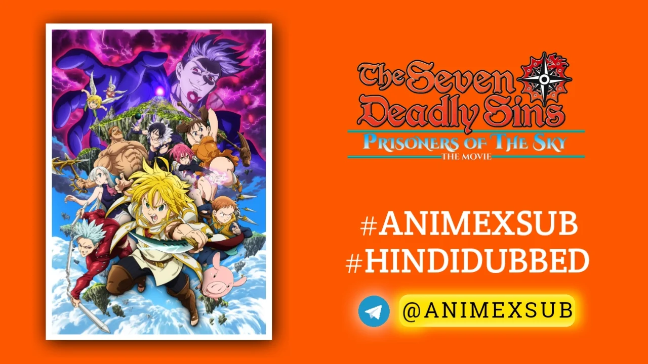 The Seven Deadly Sins The Movie: Prisoners Of The Sky Hindi Subbed | Nanatsu No Taizai Movie: Tenkuu No Torawarebito Hindi Sub!! By Anime X Sub