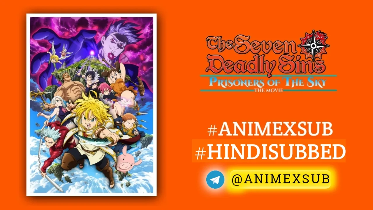The Seven Deadly Sins The Movie: Prisoners Of The Sky Hindi Subbed | Nanatsu No Taizai Movie: Tenkuu No Torawarebito Hindi Sub!! By Anime X Sub