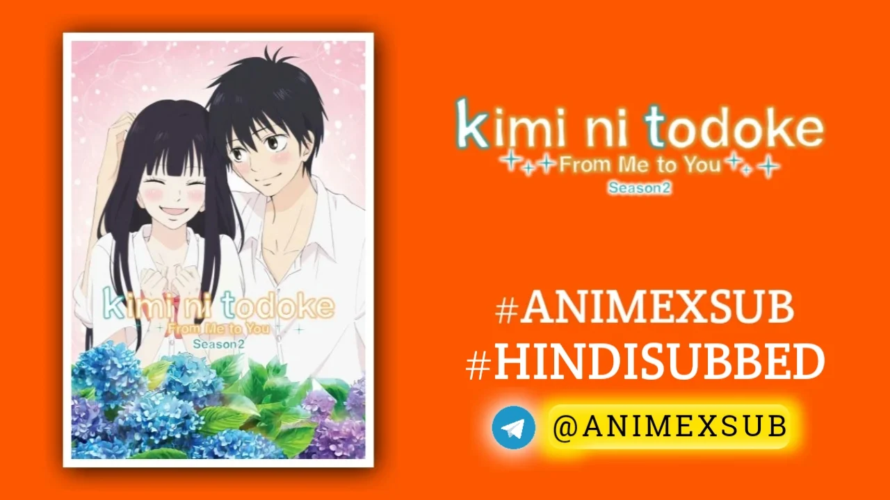 Kimi Ni Todoke: From Me To You Season 2 Hindi Subbed [12/12] | Kimi Ni Todoke S2 Hindi Sub!? By Anime X Sub
