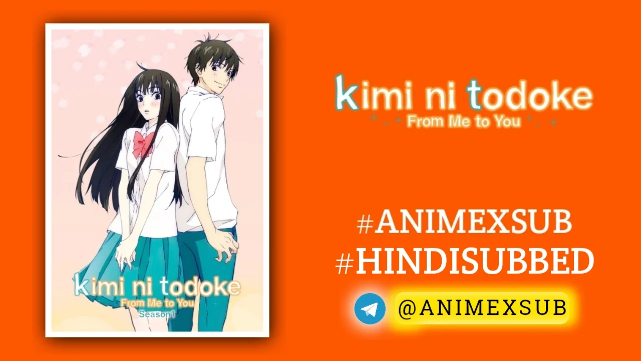 Kimi Ni Todoke: From Me To You Season 1 Hindi Subbed [12/12] | Kimi Ni Todoke S1 Hindi Sub!! By Anime X Sub